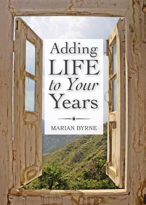 The cover of the book 'Adding Life to your Years' by Marian Byrne.